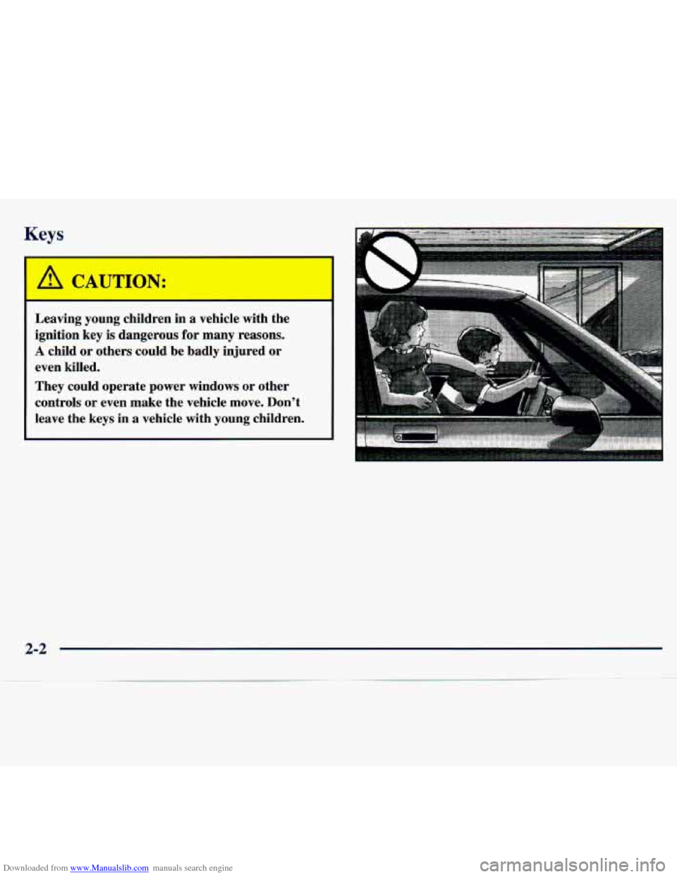 CHEVROLET TRACKER 1998 1.G Owners Manual Downloaded from www.Manualslib.com manuals search engine Keys
/1 CAUTION:
I
Leaving young children in a vehicle with the ignition key
is dangerous for many reasons.
A child or othe CHEVROLET TRACKER 1998 1.G Owners Manual Downloaded from www.Manualslib.com manuals search engine Keys
/1 CAUTION:
I
Leaving young children in a vehicle with the ignition key
is dangerous for many reasons.
A child or othe