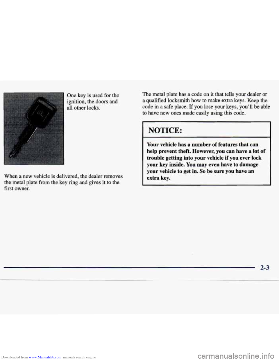 CHEVROLET TRACKER 1998 1.G Owners Manual Downloaded from www.Manualslib.com manuals search engine One key is used for the
ignition, the doors
and
all other locks.
When a new vehicle
is delivered, the dealer removes
the metal pl CHEVROLET TRACKER 1998 1.G Owners Manual Downloaded from www.Manualslib.com manuals search engine One key is used for the
ignition, the doors
and
all other locks.
When a new vehicle
is delivered, the dealer removes
the metal pl