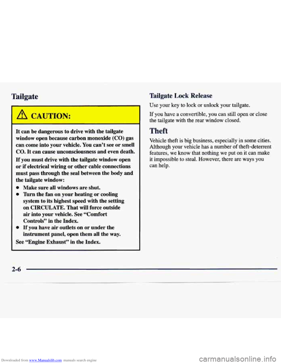 CHEVROLET TRACKER 1998 1.G Owners Manual Downloaded from www.Manualslib.com manuals search engine Tailgate
It can be dangerous to drive with the tailgate
window open because carbon monoxide (CO) gas
can come into your vehi CHEVROLET TRACKER 1998 1.G Owners Manual Downloaded from www.Manualslib.com manuals search engine Tailgate
It can be dangerous to drive with the tailgate
window open because carbon monoxide (CO) gas
can come into your vehi