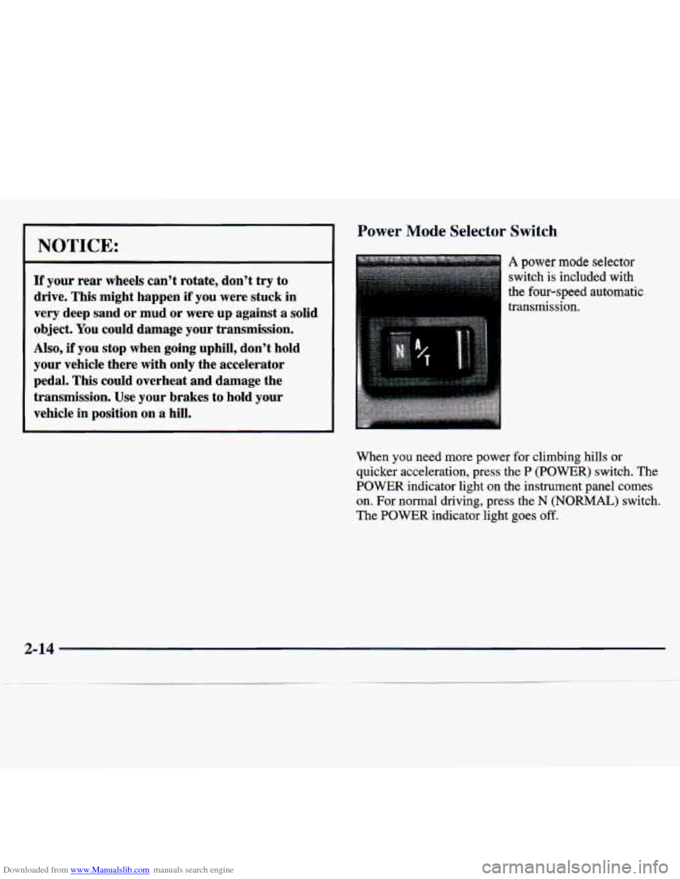 CHEVROLET TRACKER 1998 1.G Owners Manual Downloaded from www.Manualslib.com manuals search engine NOTICE: 
If your rear wheels  can’t  rotate,  don’t  try to 
drive.  This  might  happen 
if you  were  stuck  in 
very  deep  sand  or mud