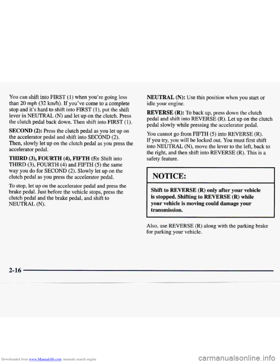 CHEVROLET TRACKER 1998 1.G Manual PDF Downloaded from www.Manualslib.com manuals search engine You can shift into FIRST (1) when  you’re  going  less 
than 
20 mph (32 km/h). If  you’ve  come  to a complete 
stop  and 
it’s hard to 