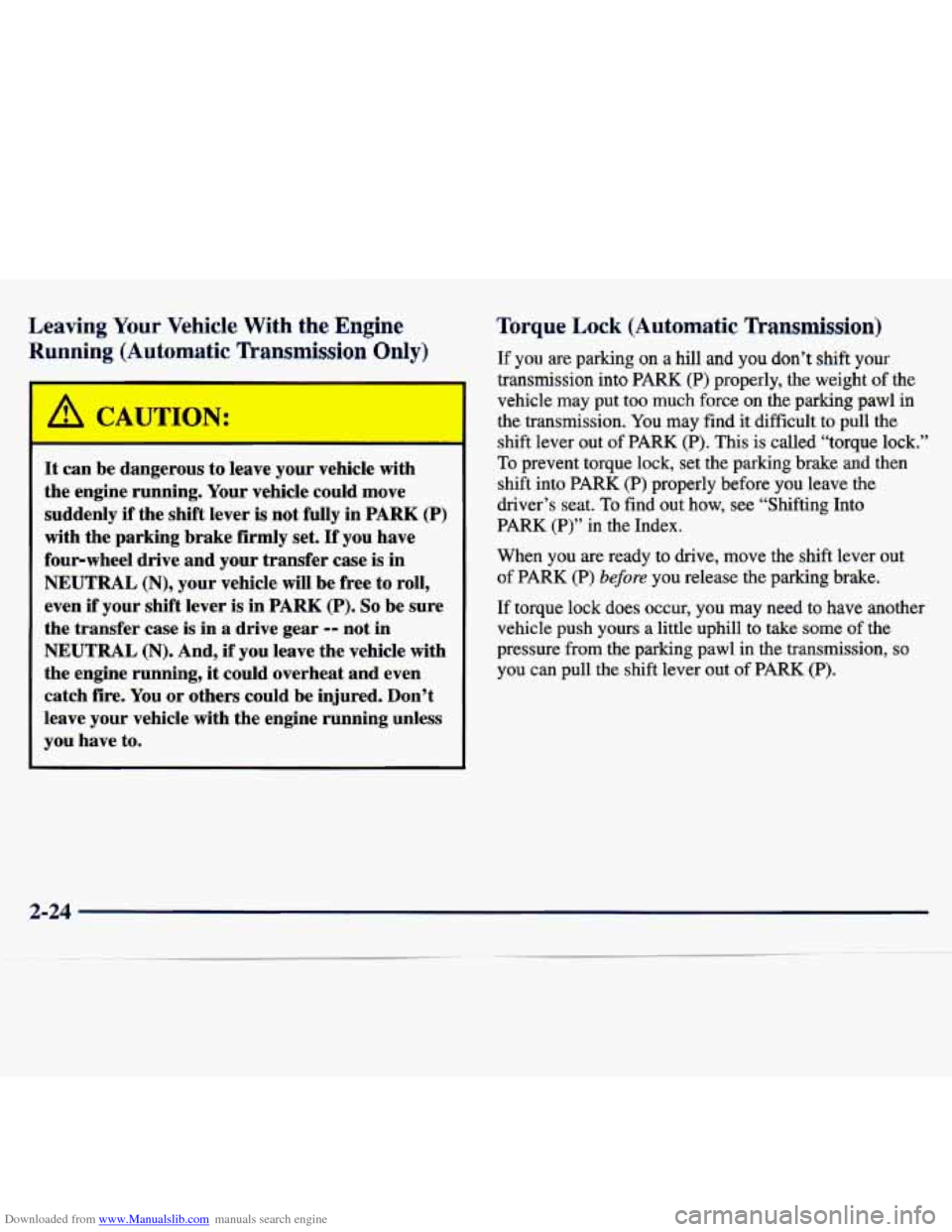 CHEVROLET TRACKER 1998 1.G Owners Manual Downloaded from www.Manualslib.com manuals search engine Leaving Your  Vehicle  With the Engine 
Running  (Automatic  Transmission  Only) 
I 
It can be  dangerous  to  leave yuur vehicle with 
the  en