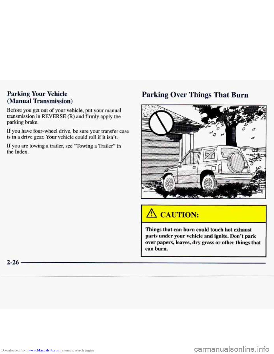 CHEVROLET TRACKER 1998 1.G Manual Online Downloaded from www.Manualslib.com manuals search engine Parking Your Vehicle
(Manual Transmission)
Before you get out of your vehicle, put your manual
transmission in
REVERSE (R) and firmly a CHEVROLET TRACKER 1998 1.G Manual Online Downloaded from www.Manualslib.com manuals search engine Parking Your Vehicle
(Manual Transmission)
Before you get out of your vehicle, put your manual
transmission in
REVERSE (R) and firmly a