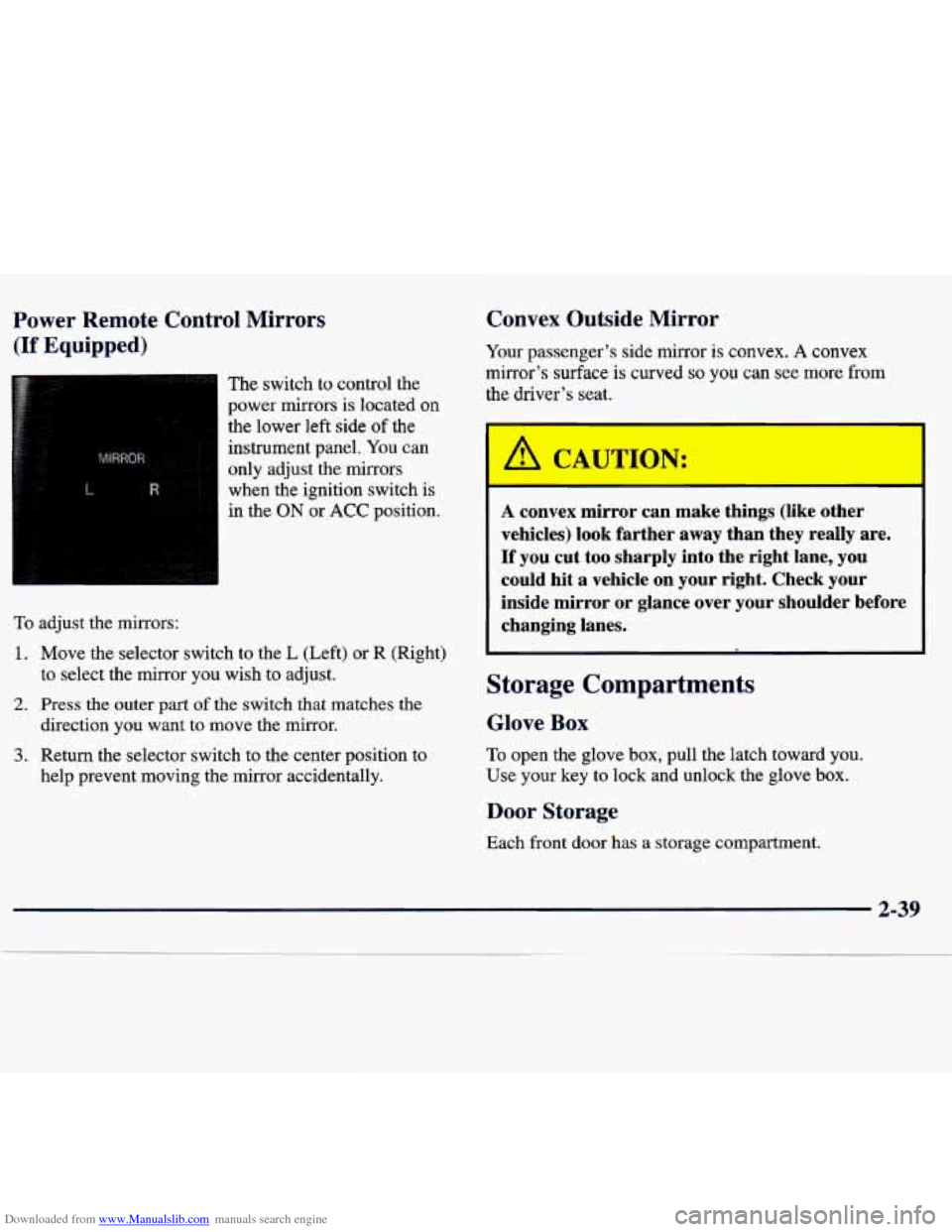 CHEVROLET TRACKER 1998 1.G Owners Manual Downloaded from www.Manualslib.com manuals search engine Power Remote Control  Mirrors 
(If Equipped) 
The switch  to  control  the 
power  mirrors 
is located  on 
the  lower  left side 
of the 
inst