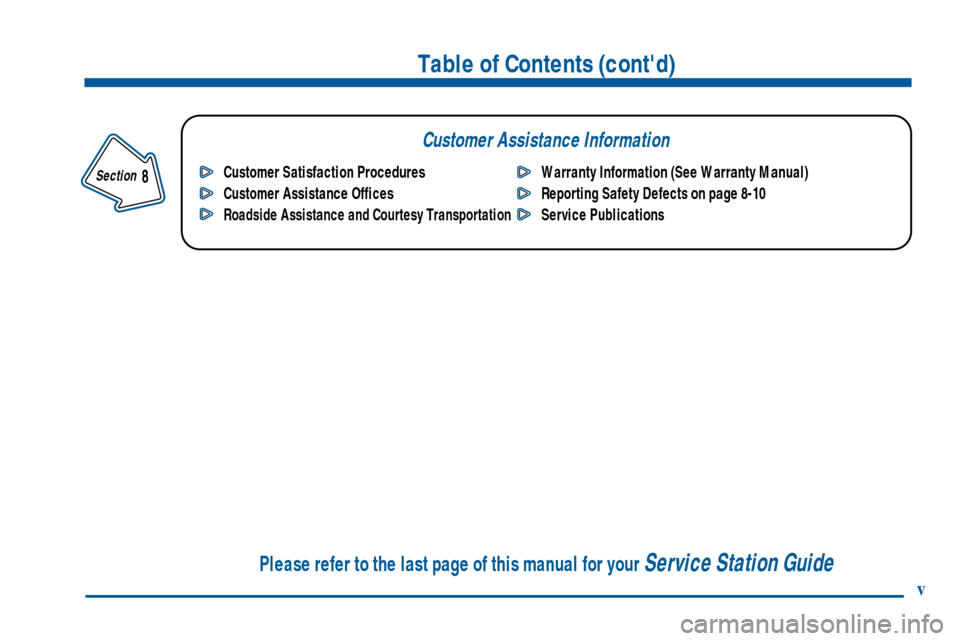 CHEVROLET TRAIL BLAZER 2002 1.G Owners Manual Table of Contents (contd)
Customer Assistance Information
In the Index you will find an alphabetical listing of almost every subject in this manual. 
 You can use it to quickly find something you wan