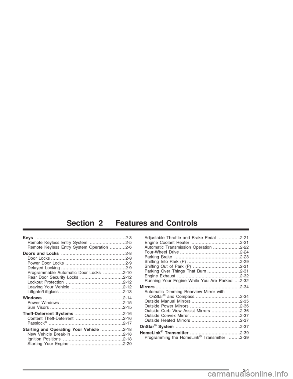 CHEVROLET TRAIL BLAZER 2004 1.G Owners Manual Keys...............................................................2-3
Remote Keyless Entry System.........................2-5
Remote Keyless Entry System Operation...........2-6
Doors and Locks......
