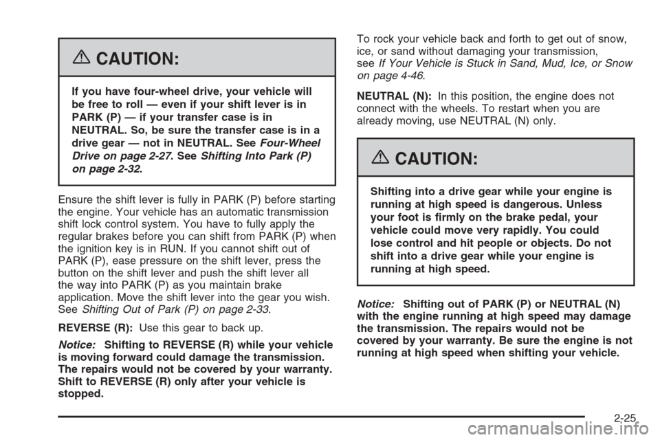 CHEVROLET TRAIL BLAZER 2006 1.G Owners Manual {CAUTION:
If you have four-wheel drive, your vehicle will
be free to roll — even if your shift lever is in
PARK (P) — if your transfer case is in
NEUTRAL. So, be sure the transfer case is in a
dri