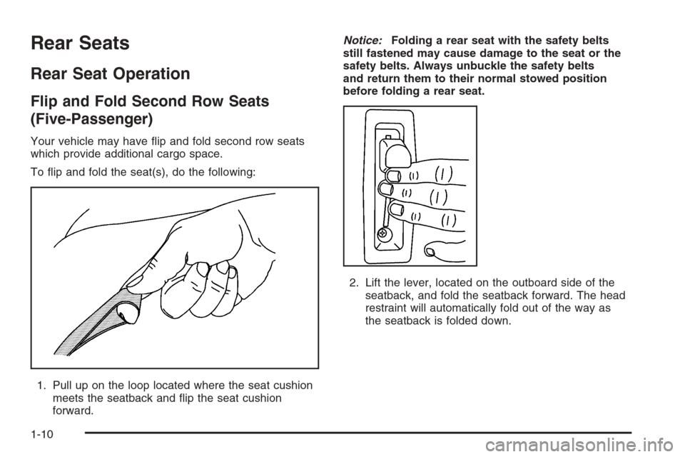 CHEVROLET TRAIL BLAZER 2006 1.G User Guide Rear Seats
Rear Seat Operation
Flip and Fold Second Row Seats
(Five-Passenger)
Your vehicle may have �ip and fold second row seats
which provide additional cargo space.
To �ip and fold the seat(s), do