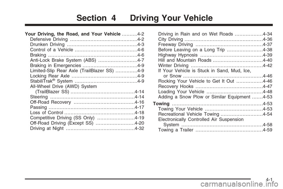 CHEVROLET TRAIL BLAZER 2006 1.G Owners Manual Your Driving, the Road, and Your Vehicle..........4-2
Defensive Driving...........................................4-2
Drunken Driving.............................................4-3
Control of a Vehic