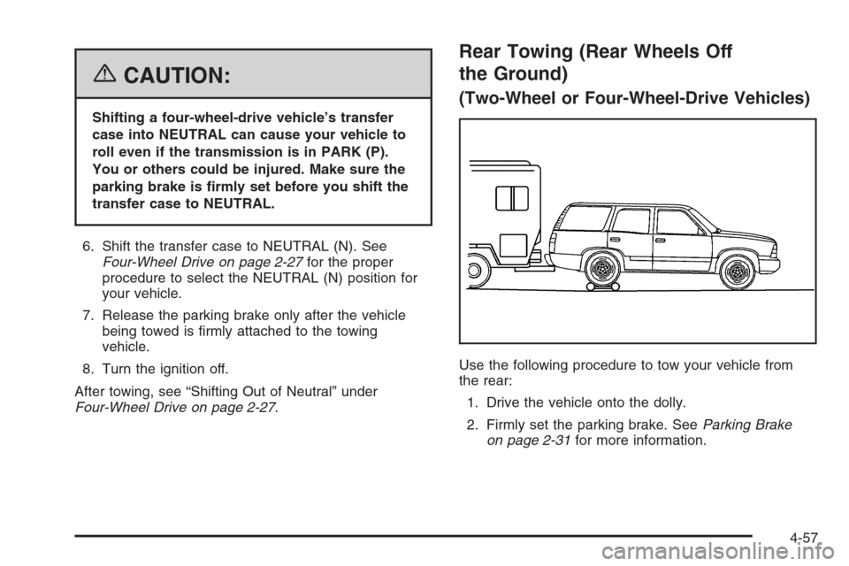 CHEVROLET TRAIL BLAZER 2006 1.G Owners Manual {CAUTION:
Shifting a four-wheel-drive vehicle’s transfer
case into NEUTRAL can cause your vehicle to
roll even if the transmission is in PARK (P).
You or others could be injured. Make sure the
parki