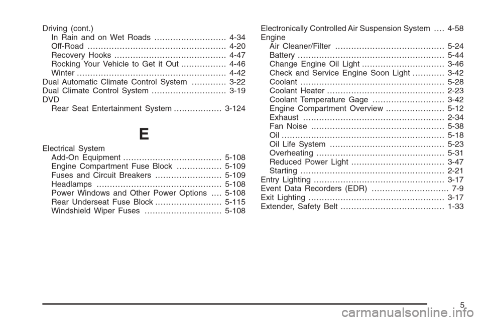 CHEVROLET TRAIL BLAZER 2006 1.G Owners Manual Driving (cont.)
In Rain and on Wet Roads...........................4-34
Off-Road ....................................................4-20
Recovery Hooks..........................................4-47
R