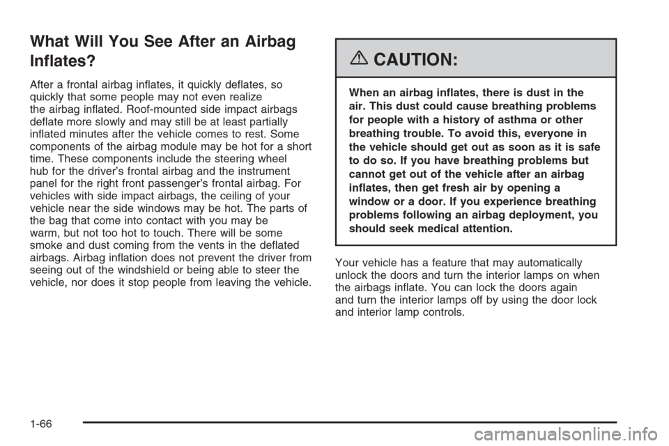 CHEVROLET TRAIL BLAZER 2006 1.G Manual PDF What Will You See After an Airbag
In�ates?
After a frontal airbag in�ates, it quickly de�ates, so
quickly that some people may not even realize
the airbag in�ated. Roof-mounted side impact airbags
de�