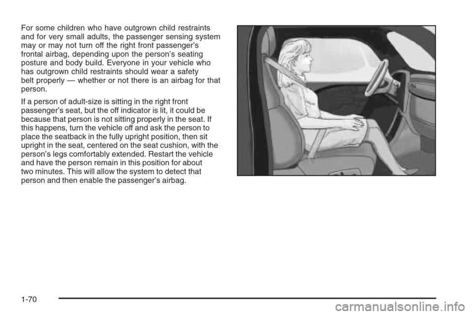 CHEVROLET TRAIL BLAZER 2006 1.G Manual PDF For some children who have outgrown child restraints
and for very small adults, the passenger sensing system
may or may not turn off the right front passenger’s
frontal airbag, depending upon the pe