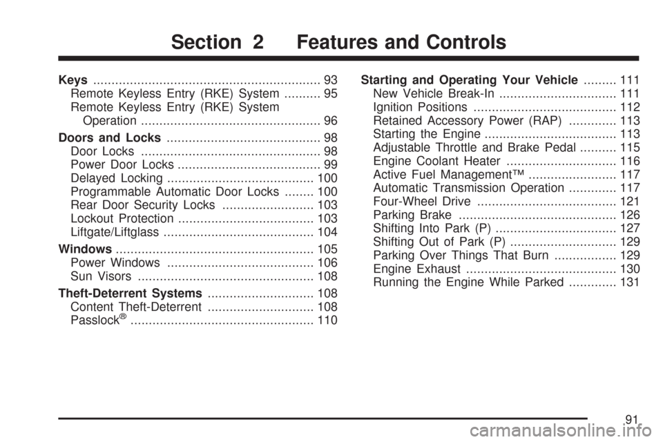 CHEVROLET TRAIL BLAZER 2007 1.G Owners Manual Keys.............................................................. 93
Remote Keyless Entry (RKE) System.......... 95
Remote Keyless Entry (RKE) System
Operation........................................