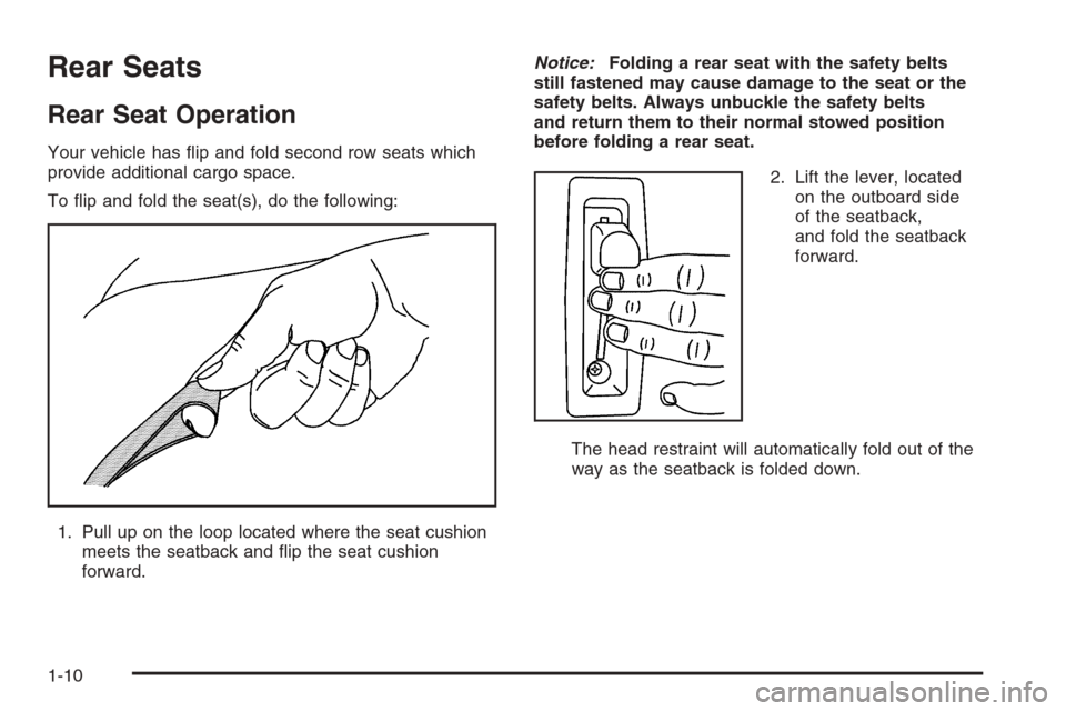 CHEVROLET TRAIL BLAZER 2008 1.G Owners Manual Rear Seats
Rear Seat Operation
Your vehicle has �ip and fold second row seats which
provide additional cargo space.
To �ip and fold the seat(s), do the following:
1. Pull up on the loop located where 