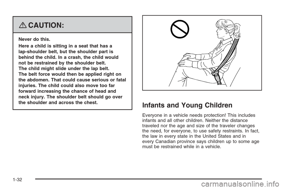 CHEVROLET TRAIL BLAZER 2008 1.G Owners Guide {CAUTION:
Never do this.
Here a child is sitting in a seat that has a
lap-shoulder belt, but the shoulder part is
behind the child. In a crash, the child would
not be restrained by the shoulder belt.
