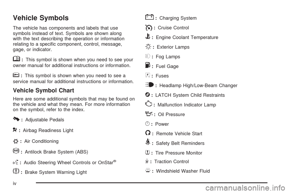 CHEVROLET TRAIL BLAZER 2009 1.G Owners Manual Vehicle Symbols
The vehicle has components and labels that use
symbols instead of text. Symbols are shown along
with the text describing the operation or information
relating to a speci�c component, c