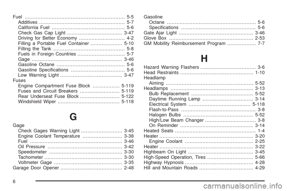CHEVROLET TRAIL BLAZER 2009 1.G Owners Manual Fuel............................................................... 5-5
Additives...................................................... 5-7
California Fuel.............................................
