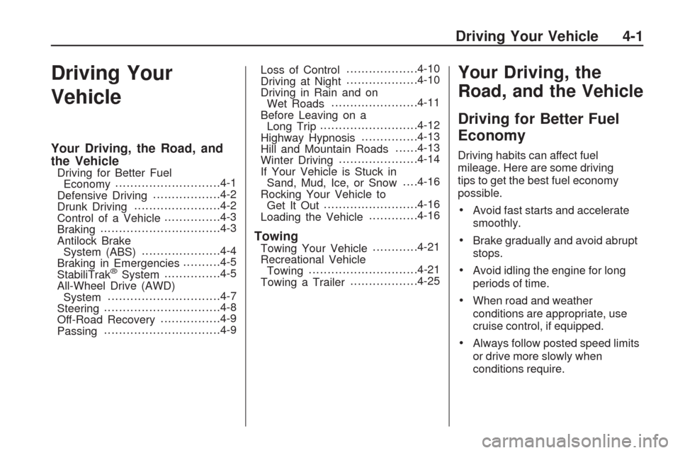 CHEVROLET TRAVERSE 2009 1.G Owners Manual Driving Your
Vehicle
Your Driving, the Road, and
the Vehicle
Driving for Better Fuel
Economy............................4-1
Defensive Driving..................4-2
Drunk Driving.......................4