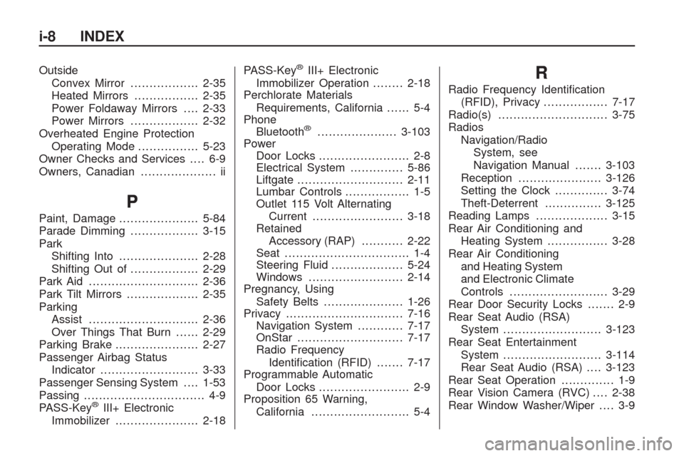 CHEVROLET TRAVERSE 2009 1.G Owners Manual Outside
Convex Mirror..................2-35
Heated Mirrors.................2-35
Power Foldaway Mirrors....2-33
Power Mirrors..................2-32
Overheated Engine Protection
Operating Mode..........