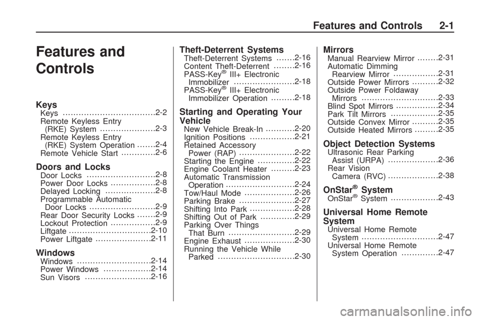 CHEVROLET TRAVERSE 2009 1.G Owners Manual Features and
Controls
KeysKeys...................................2-2
Remote Keyless Entry
(RKE) System.....................2-3
Remote Keyless Entry
(RKE) System Operation.......2-4
Remote Vehicle Star