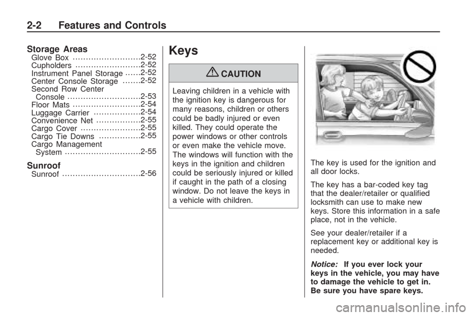 CHEVROLET TRAVERSE 2009 1.G Owners Manual Storage AreasGlove Box..........................2-52
Cupholders.........................2-52
Instrument Panel Storage......2-52
Center Console Storage.......2-52
Second Row Center
Console.............