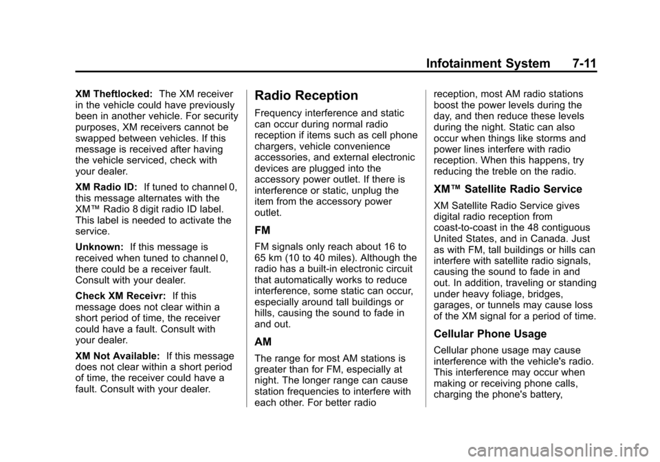 CHEVROLET TRAVERSE 2011 1.G Owners Manual Black plate (11,1)Chevrolet Traverse Owner Manual - 2011
Infotainment System 7-11
XM Theftlocked:The XM receiver
in the vehicle could have previously
been in another vehicle. For security
purposes, XM