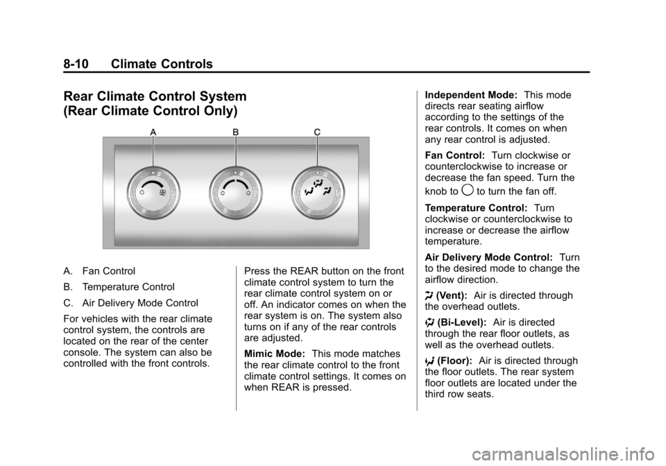 CHEVROLET TRAVERSE 2011 1.G Owners Manual Black plate (10,1)Chevrolet Traverse Owner Manual - 2011
8-10 Climate Controls
Rear Climate Control System
(Rear Climate Control Only)
A. Fan Control
B. Temperature Control
C. Air Delivery Mode Contro