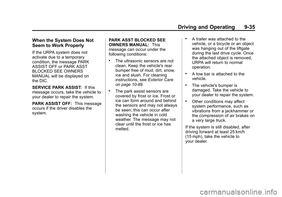 CHEVROLET TRAVERSE 2011 1.G Owners Manual Black plate (35,1)Chevrolet Traverse Owner Manual - 2011
Driving and Operating 9-35
When the System Does Not
Seem to Work Properly
If the URPA system does not
activate due to a temporary
condition, th