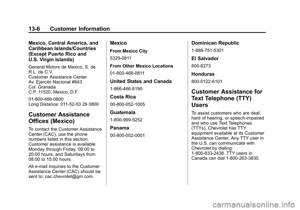 CHEVROLET TRAVERSE 2011 1.G Owners Manual Black plate (6,1)Chevrolet Traverse Owner Manual - 2011
13-6 Customer Information
Mexico, Central America, and
Caribbean Islands/Countries
(Except Puerto Rico and
U.S. Virgin Islands)
General Motors d CHEVROLET TRAVERSE 2011 1.G Owners Manual Black plate (6,1)Chevrolet Traverse Owner Manual - 2011
13-6 Customer Information
Mexico, Central America, and
Caribbean Islands/Countries
(Except Puerto Rico and
U.S. Virgin Islands)
General Motors d