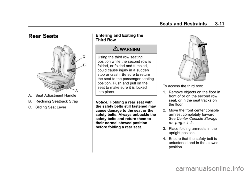 CHEVROLET TRAVERSE 2011 1.G Owners Manual Black plate (11,1)Chevrolet Traverse Owner Manual - 2011
Seats and Restraints 3-11
Rear Seats
A. Seat Adjustment Handle
B. Reclining Seatback Strap
C. Sliding Seat Lever
Entering and Exiting the
Third