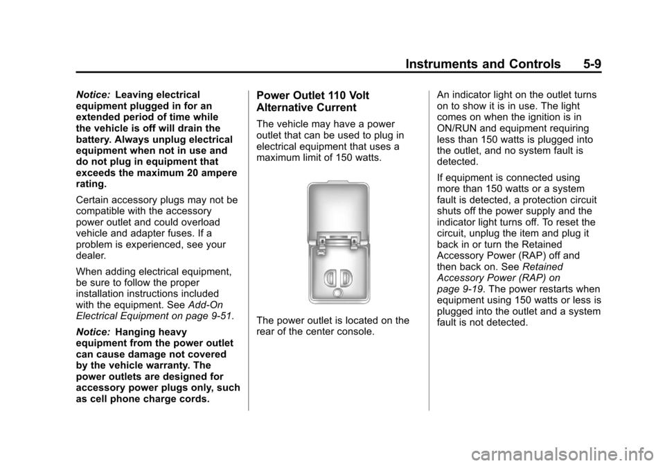 CHEVROLET TRAVERSE 2012 1.G Owners Manual Black plate (9,1)Chevrolet Traverse Owner Manual - 2012
Instruments and Controls 5-9
Notice:Leaving electrical
equipment plugged in for an
extended period of time while
the vehicle is off will drain t