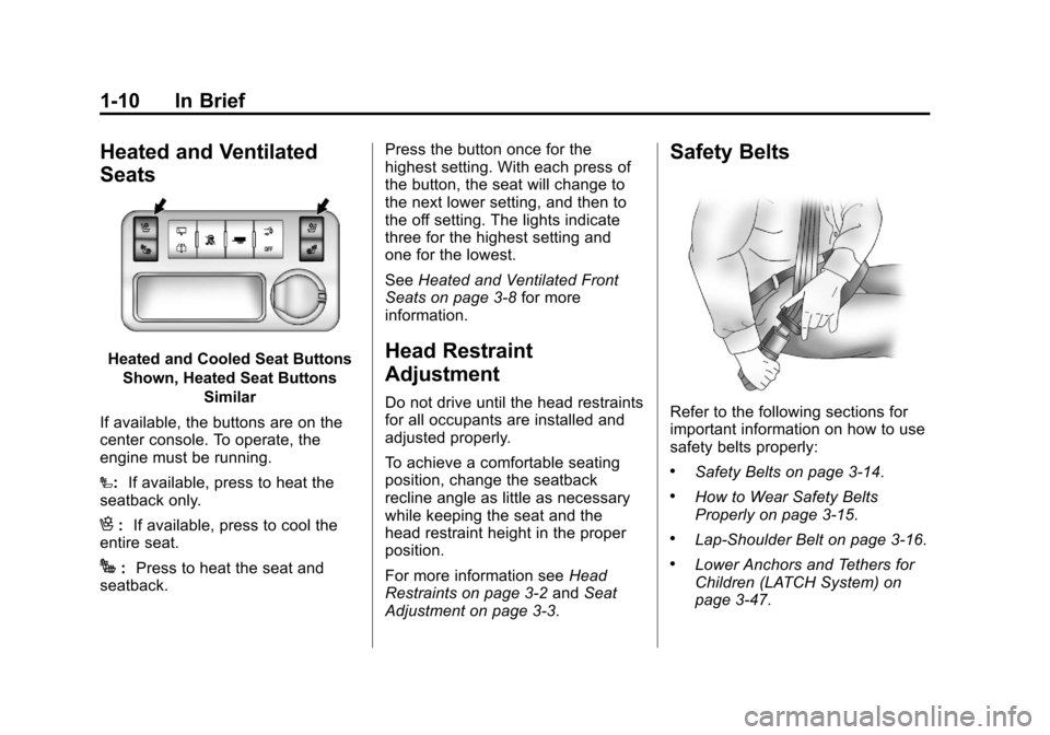 CHEVROLET TRAVERSE 2012 1.G Owners Manual Black plate (10,1)Chevrolet Traverse Owner Manual - 2012
1-10 In Brief
Heated and Ventilated
Seats
Heated and Cooled Seat ButtonsShown, Heated Seat Buttons Similar
If available, the buttons are on the