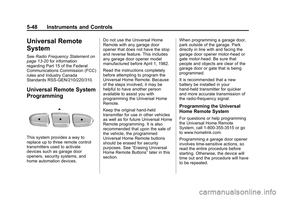 CHEVROLET TRAVERSE 2012 1.G Owners Manual Black plate (48,1)Chevrolet Traverse Owner Manual - 2012
5-48 Instruments and Controls
Universal Remote
System
SeeRadio Frequency Statement on
page 13‑20 for information
regarding Part 15 of the Fed