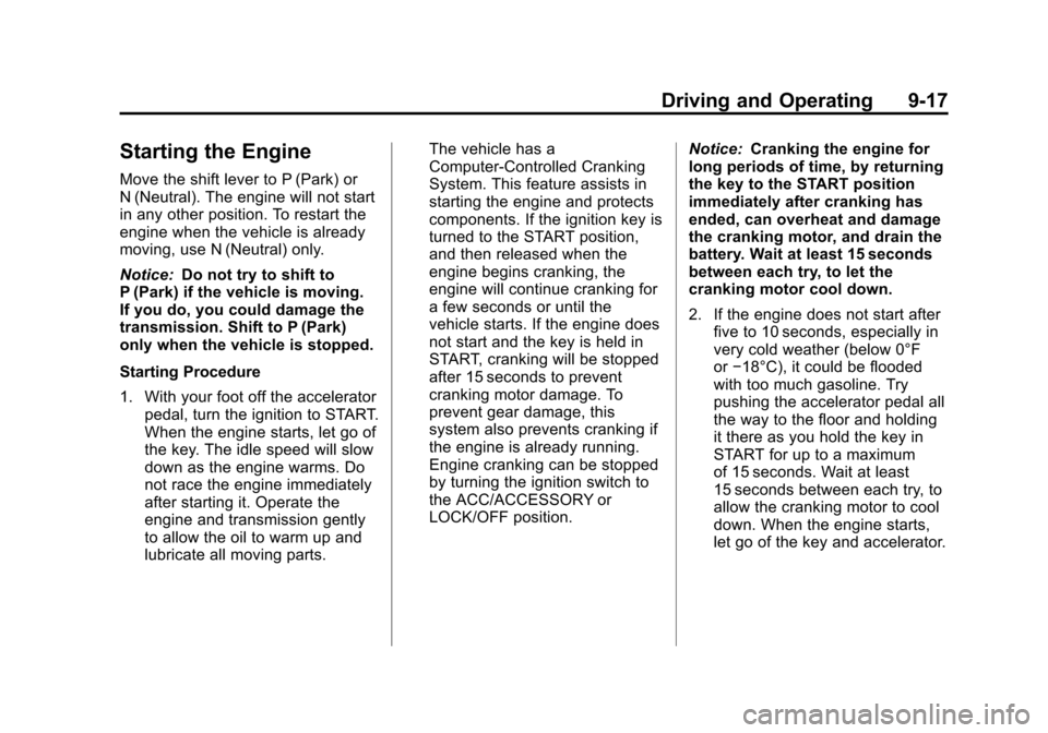 CHEVROLET TRAVERSE 2012 1.G Owners Manual Black plate (17,1)Chevrolet Traverse Owner Manual - 2012
Driving and Operating 9-17
Starting the Engine
Move the shift lever to P (Park) or
N (Neutral). The engine will not start
in any other position