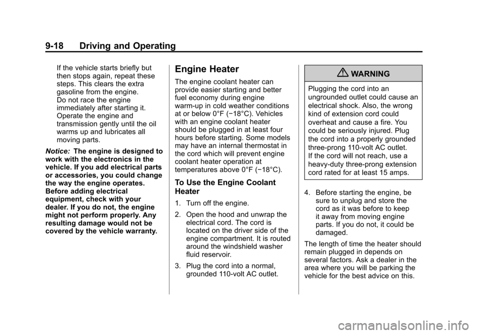 CHEVROLET TRAVERSE 2012 1.G Owners Guide Black plate (18,1)Chevrolet Traverse Owner Manual - 2012
9-18 Driving and Operating
If the vehicle starts briefly but
then stops again, repeat these
steps. This clears the extra
gasoline from the engi