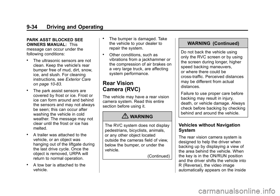 CHEVROLET TRAVERSE 2012 1.G User Guide Black plate (34,1)Chevrolet Traverse Owner Manual - 2012
9-34 Driving and Operating
PARK ASST BLOCKED SEE
OWNERS MANUAL:This
message can occur under the
following conditions:
.The ultrasonic sensors a CHEVROLET TRAVERSE 2012 1.G User Guide Black plate (34,1)Chevrolet Traverse Owner Manual - 2012
9-34 Driving and Operating
PARK ASST BLOCKED SEE
OWNERS MANUAL:This
message can occur under the
following conditions:
.The ultrasonic sensors a