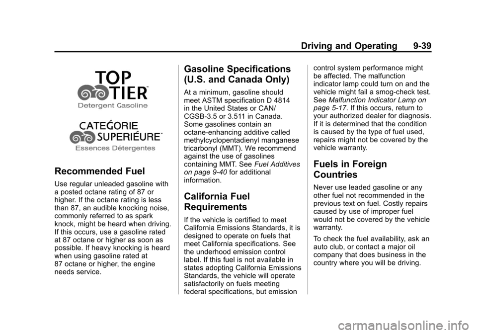 CHEVROLET TRAVERSE 2012 1.G Owners Manual Black plate (39,1)Chevrolet Traverse Owner Manual - 2012
Driving and Operating 9-39
Recommended Fuel
Use regular unleaded gasoline with
a posted octane rating of 87 or
higher. If the octane rating is 