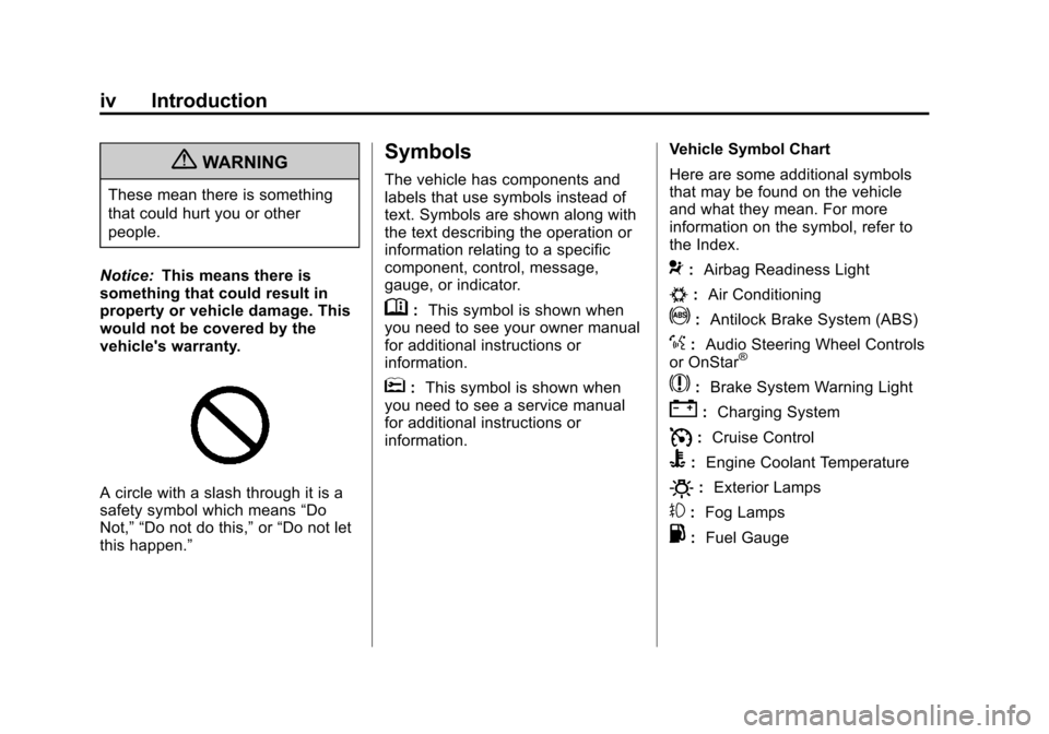 CHEVROLET TRAVERSE 2012 1.G Owners Manual Black plate (4,1)Chevrolet Traverse Owner Manual - 2012
iv Introduction
{WARNING
These mean there is something
that could hurt you or other
people.
Notice: This means there is
something that could res