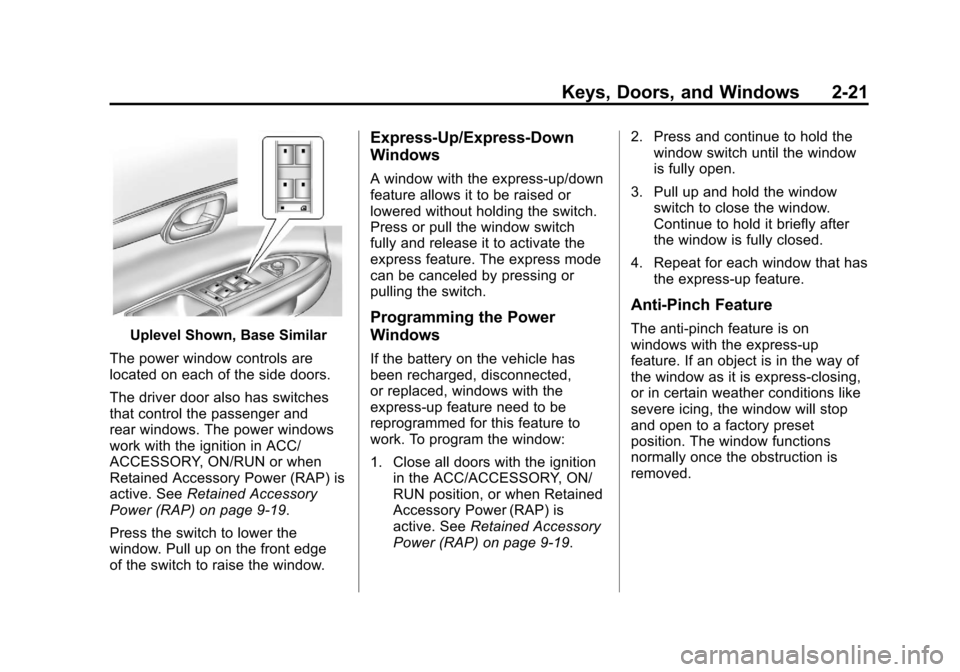 CHEVROLET TRAVERSE 2012 1.G Owners Manual Black plate (21,1)Chevrolet Traverse Owner Manual - 2012
Keys, Doors, and Windows 2-21
Uplevel Shown, Base Similar
The power window controls are
located on each of the side doors.
The driver door also