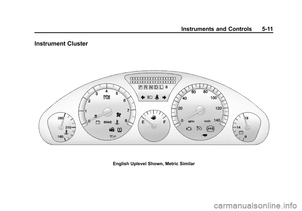 CHEVROLET TRAVERSE 2013 1.G Owners Manual Black plate (11,1)Chevrolet Traverse Owner Manual - 2013 - CRC 2nd Edition - 11/13/12
Instruments and Controls 5-11
Instrument Cluster
English Uplevel Shown, Metric Similar 