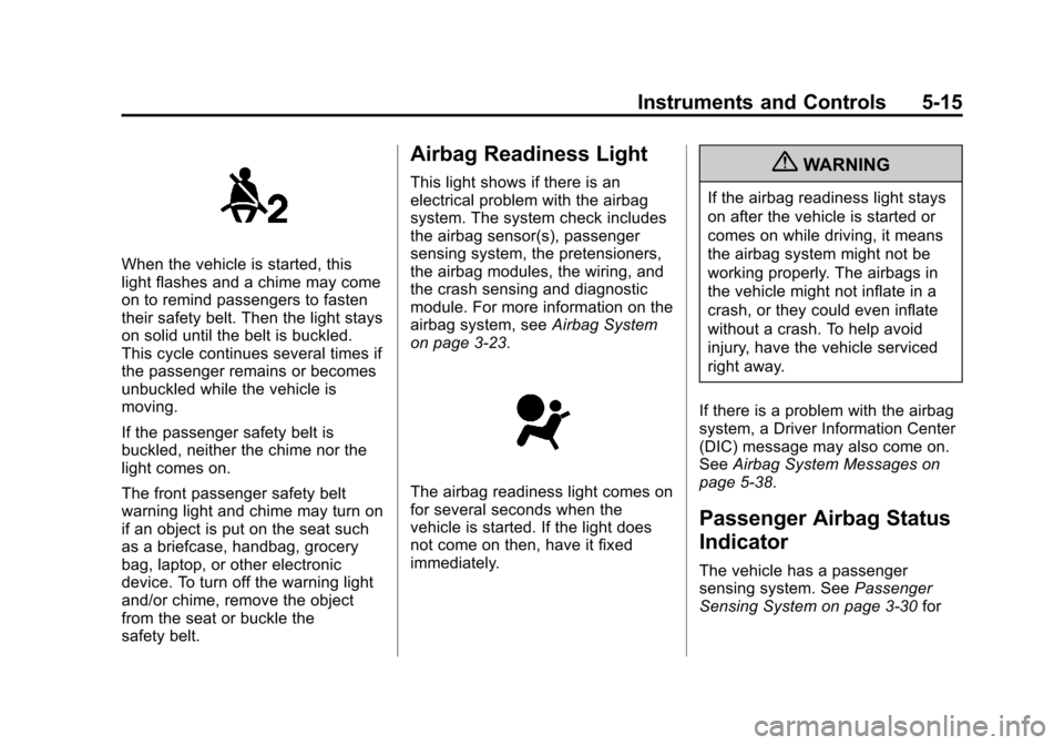 CHEVROLET TRAVERSE 2013 1.G Owners Manual Black plate (15,1)Chevrolet Traverse Owner Manual - 2013 - CRC 2nd Edition - 11/13/12
Instruments and Controls 5-15
When the vehicle is started, this
light flashes and a chime may come
on to remind pa