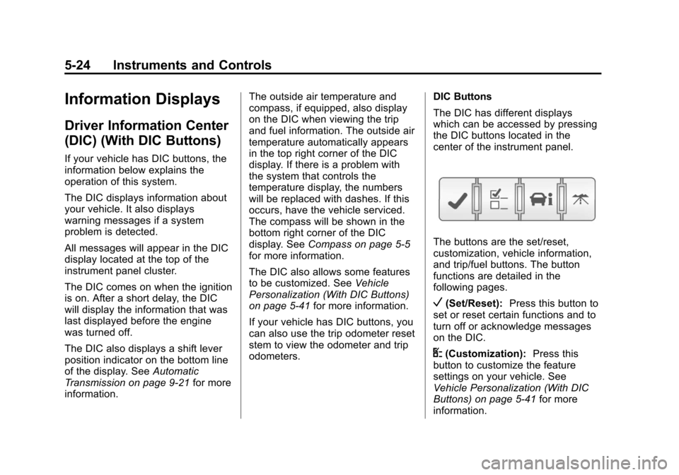 CHEVROLET TRAVERSE 2013 1.G Owners Manual Black plate (24,1)Chevrolet Traverse Owner Manual - 2013 - CRC 2nd Edition - 11/13/12
5-24 Instruments and Controls
Information Displays
Driver Information Center
(DIC) (With DIC Buttons)
If your vehi