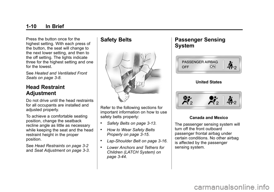 CHEVROLET TRAVERSE 2013 1.G Owners Manual Black plate (10,1)Chevrolet Traverse Owner Manual - 2013 - CRC 2nd Edition - 11/13/12
1-10 In Brief
Press the button once for the
highest setting. With each press of
the button, the seat will change t