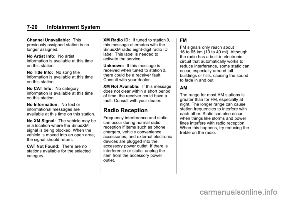 CHEVROLET TRAVERSE 2013 1.G Owners Manual Black plate (20,1)Chevrolet Traverse Owner Manual - 2013 - CRC 2nd Edition - 11/13/12
7-20 Infotainment System
Channel Unavailable:This
previously assigned station is no
longer assigned.
No Artist Inf