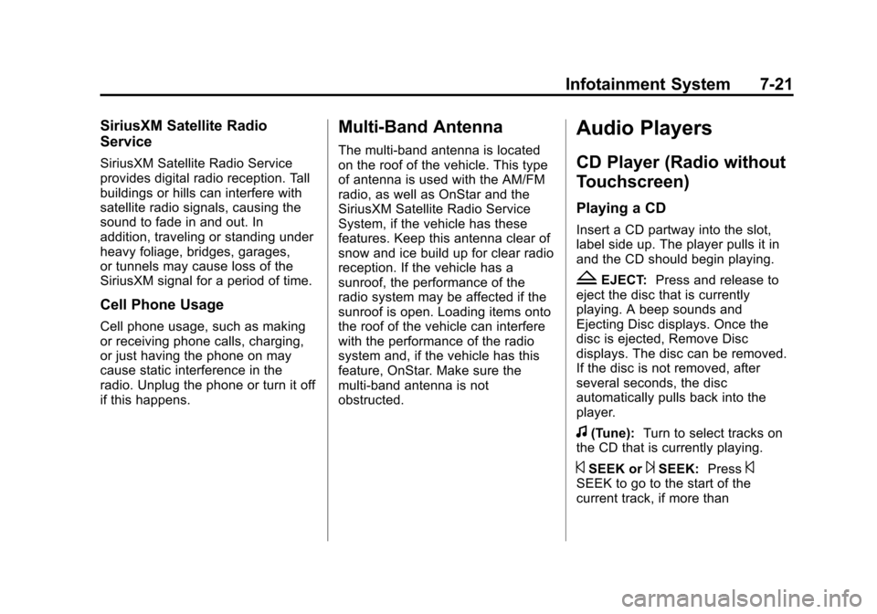 CHEVROLET TRAVERSE 2013 1.G Owners Manual Black plate (21,1)Chevrolet Traverse Owner Manual - 2013 - CRC 2nd Edition - 11/13/12
Infotainment System 7-21
SiriusXM Satellite Radio
Service
SiriusXM Satellite Radio Service
provides digital radio 