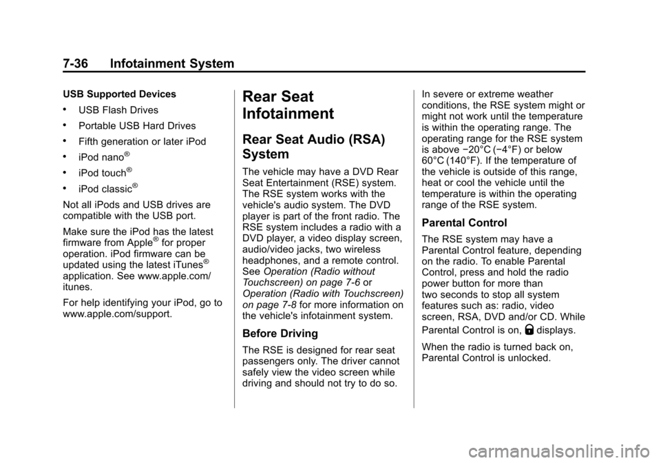 CHEVROLET TRAVERSE 2013 1.G Owners Manual Black plate (36,1)Chevrolet Traverse Owner Manual - 2013 - CRC 2nd Edition - 11/13/12
7-36 Infotainment System
USB Supported Devices
.USB Flash Drives
.Portable USB Hard Drives
.Fifth generation or la
