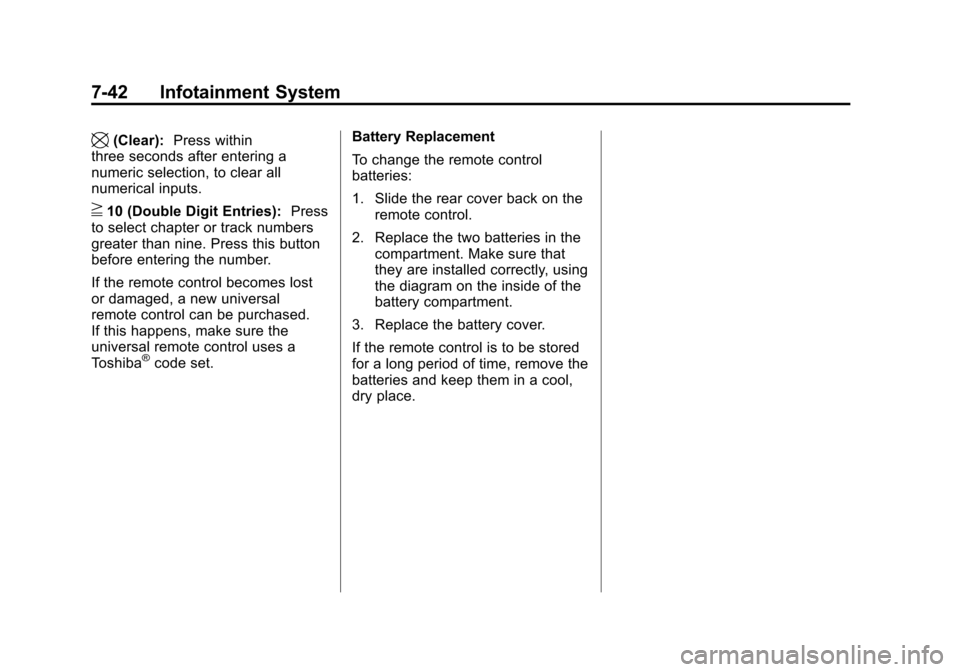 CHEVROLET TRAVERSE 2013 1.G Owners Manual Black plate (42,1)Chevrolet Traverse Owner Manual - 2013 - CRC 2nd Edition - 11/13/12
7-42 Infotainment System
\(Clear):Press within
three seconds after entering a
numeric selection, to clear all
nume