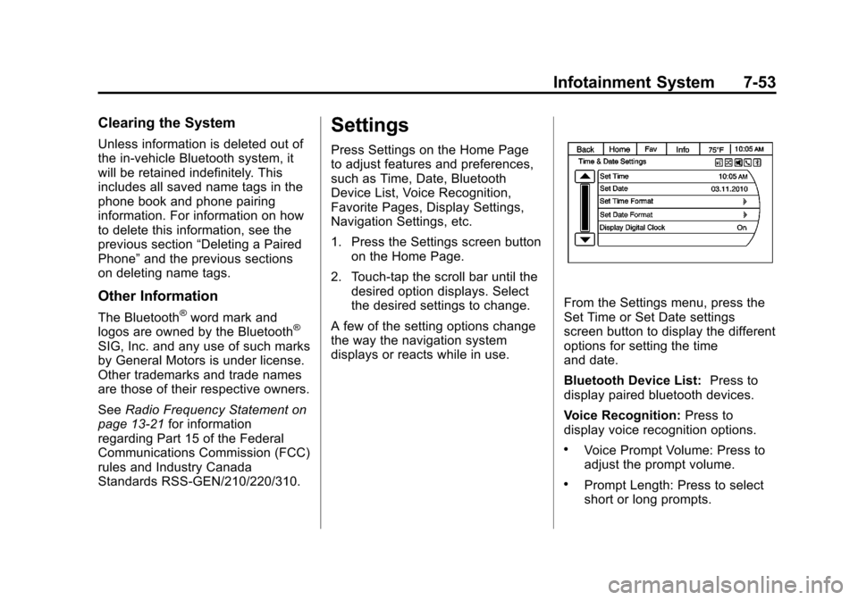 CHEVROLET TRAVERSE 2013 1.G Owners Manual Black plate (53,1)Chevrolet Traverse Owner Manual - 2013 - CRC 2nd Edition - 11/13/12
Infotainment System 7-53
Clearing the System
Unless information is deleted out of
the in-vehicle Bluetooth system,