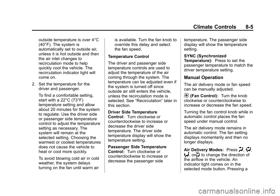 CHEVROLET TRAVERSE 2013 1.G Owners Manual Black plate (5,1)Chevrolet Traverse Owner Manual - 2013 - CRC 2nd Edition - 11/13/12
Climate Controls 8-5
outside temperature is over 4°C
(40°F). The system is
automatically set to outside air,
unle